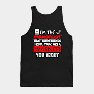 I’m The Evangelist You’ve Been Warned About Tank Top